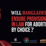 Abortion by Choice: Will Bangladesh Reform its Colonial laws?