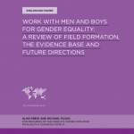 Work with men and boys for gender equality: A review of field formation, the evidence base and future directions