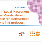 Policy Brief: Gaps in Legal Protections against Gender-based Violence for Transgender Persons in Bangladesh