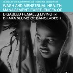 WASH and MHM Experiences of Disabled Females Living in Dhaka Slums of Bangladesh