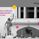 Mother’s Name is Sufficient Enough as Legal Guardian: High Court
